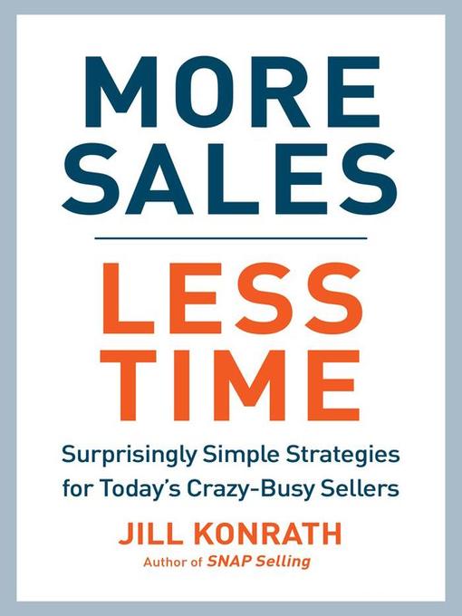 Title details for More Sales, Less Time by Jill Konrath - Available